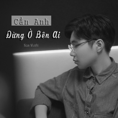 Can Anh Dung O Ben Ai/Nam Mushi