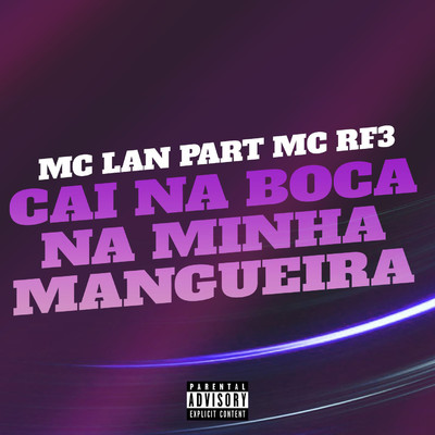 Cai na Boca na Minha Mangueira (feat. MC RF3)/MC Lan