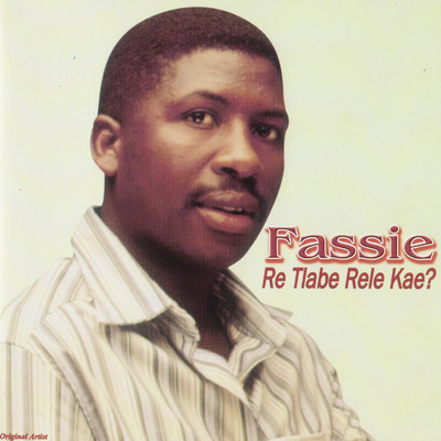 Re Tlabe Rele Kae？/Fassie