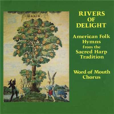 アルバム/Rivers Of Delight - American Folk Hymns From The Sacred Harp Tradition/Word Of Mouth Chorus