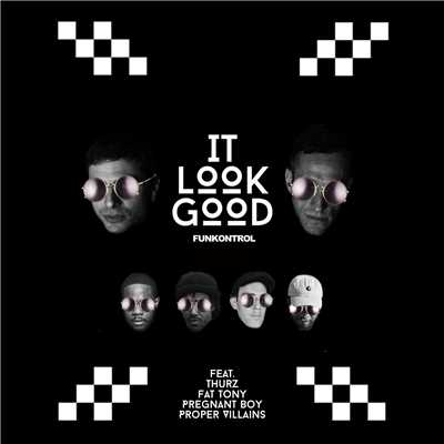 It Look Good (feat. Thurz, Fat Tony, Pregnant Boy & Proper Villains)/Funkontrol