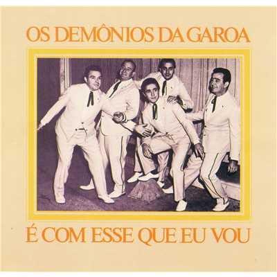 アルバム/Os Demonios da Garoa e com esse que eu vou/Demonios da Garoa