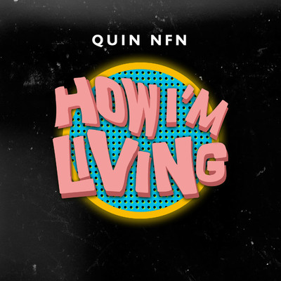 How I'm Living/Quin NFN