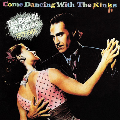 Come Dancing with the Kinks (The Best of the Kinks 1977-1986)/ザ・キンクス