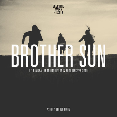 シングル/Brother Sun (feat. Kimbra) [Rodi Kirk & Aron Ottignon Version ／ Ashley Beedle's North Street Dub]/Electric Wire Hustle