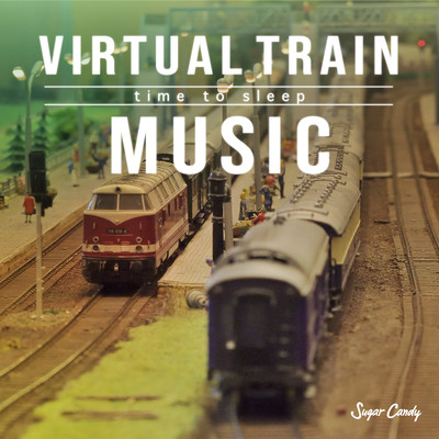 アルバム/Virtual Train Music 〜time to sleep〜/Sugar Candy