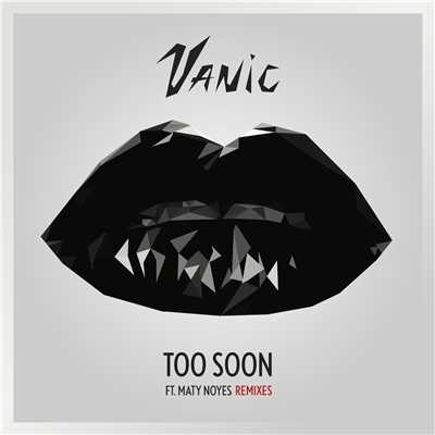 シングル/Too Soon (Vanic Remix) feat.Maty Noyes/Vanic
