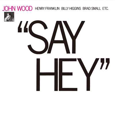 SAY HEY！/John Wood