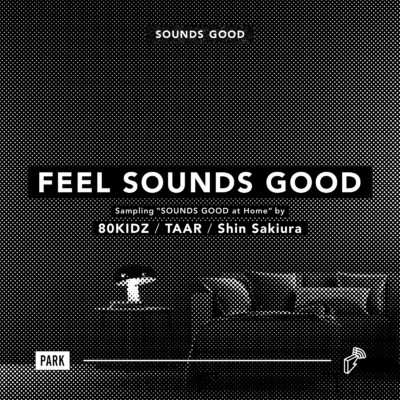 FEEL SOUNDS GOOD : Sampling “SOUNDS GOOD at Home”/80KIDZ