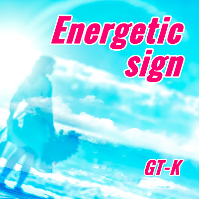 Energetic sign (feat. 矢吹 高音)/GT-K