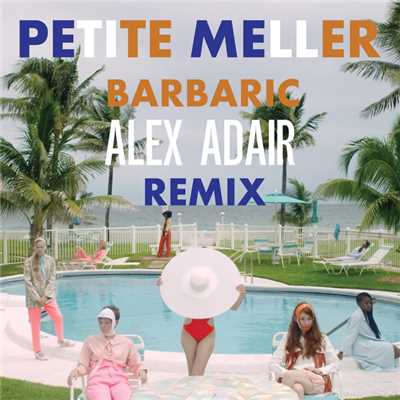 シングル/Barbaric (Alex Adair Remix)/Petite Meller