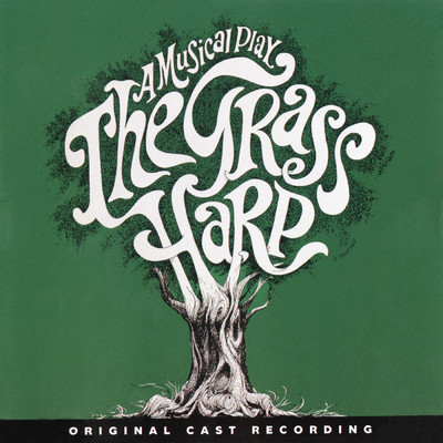 The Grass Harp: A Musical Play (1971 Original Broadway Cast Recording)/Kenward Elmslie／Claibe Richardson