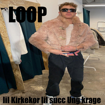 Loop/lil Kirkekor／lil Succ／Ung Krage