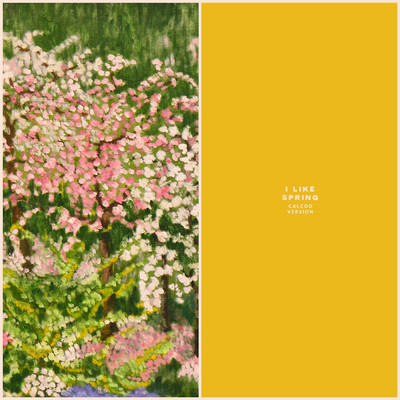 I Like Spring (Calcou Version)/Calcou／egisson／Til Kolare