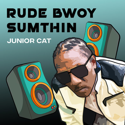 Rude Bwoy Sumthin/Junior Cat