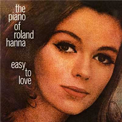 The Piano Of Roland Hanna: Easy To Love/ローランド・ハナ