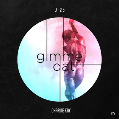 Gimme Dat/Charlie Kay | O-25