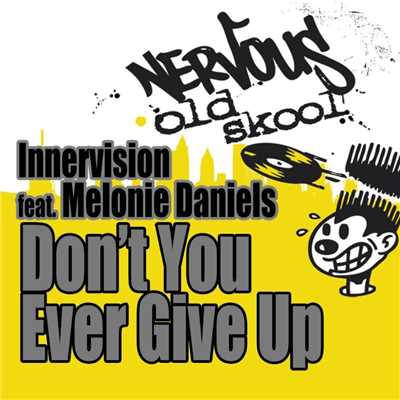 Don't You Ever Give Up (feat. Melonie Daniels) [Original Mixes]/Innervision