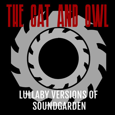 アルバム/Lullaby Versions of Soundgarden/The Cat and Owl