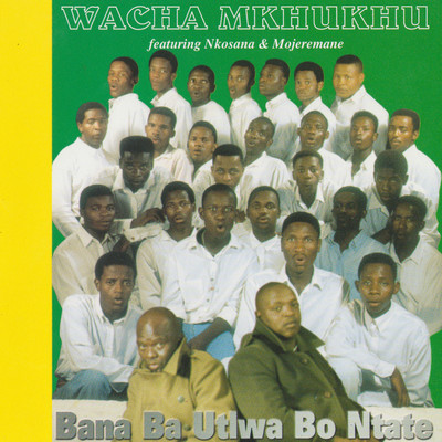Jesu Mong'aka (feat. Nkosana & Mojeremane)/Wacha Mkhukhu