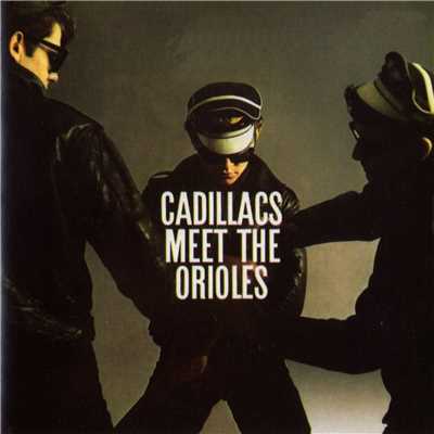 The Cadillacs／The Orioles