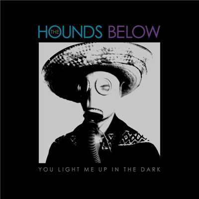 You Light Me Up In The Dark/The Hounds Below