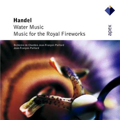 Handel : Water Music & Music for the Royal Fireworks  -  Apex/Jean-Francois Paillard & Orchestre de Chambre Jean-Francois Paillard
