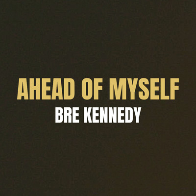 シングル/Ahead of Myself/Bre Kennedy