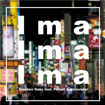 Ima Ima Ima (feat. Pitbull, Honorebel & Alex Holmes) [Lotus & ADroiD Mix]/Stephen Oaks
