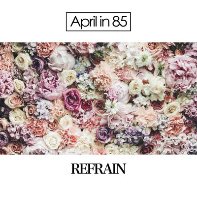 シングル/REFRAIN/April in 85