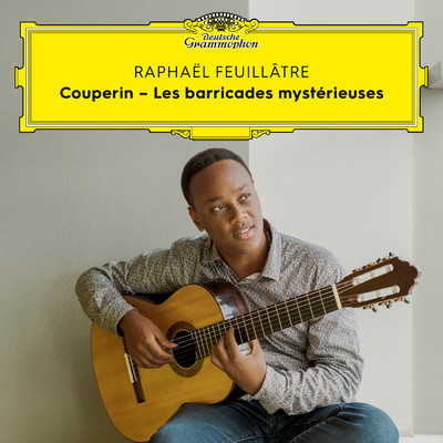 Couperin: Second livre de pieces de clavecin ／ Sixieme ordre - V. Les barricades mysterieuses (Arr. Antoine Fougeray for Guitar)/ラファエル・フイヤートル