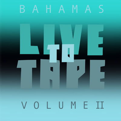 アルバム/Live To Tape: Volume II/バハマス