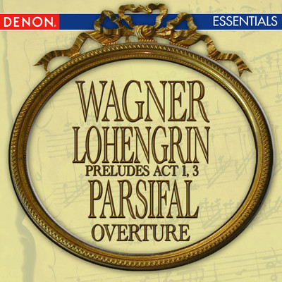 Wagner: Lohengrin Opera Prelude Act 1 - Lohengrin Opera Prelude Act 3 - Parsifal Overture/スロヴァキア・フィルハーモニー管弦楽団