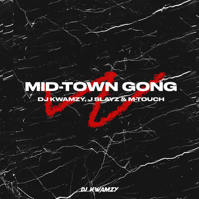 Mid-Town Gong (feat. J Slayz, M-Touch)/DJ Kwamzy