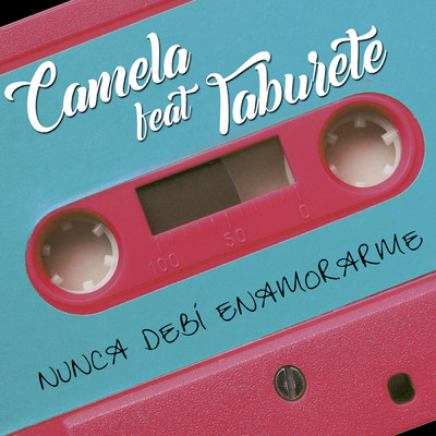Nunca debi enamorarme (feat. Taburete)/Camela