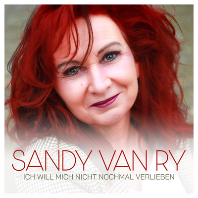 Ich will mich nicht nochmal verlieben/Sandy Van Ry