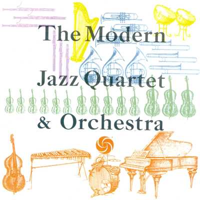 The Modern Jazz Quartet & Orchestra [Digital Version]/The Modern Jazz Quartet
