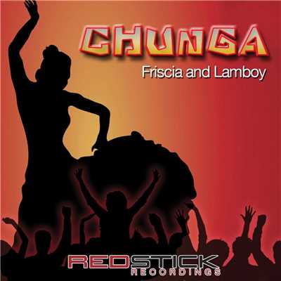 Chunga (Friscia & Lamboy Mix)/Friscia & Lamboy
