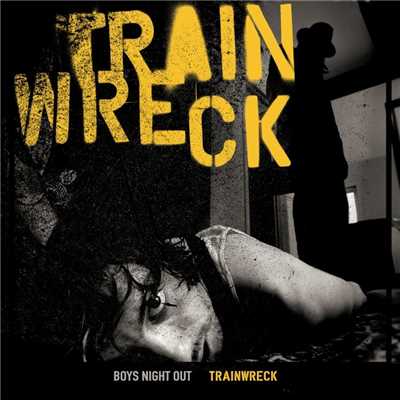 アルバム/Trainwreck/Boys Night Out