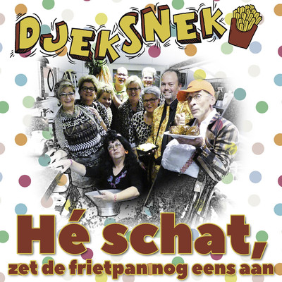 シングル/He Schat, Zet De Frietpan Nog Eens Aon/Djek Snek