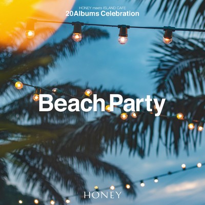 HONEY meets ISLAND CAFE -Beach Party-/HONEY meets ISLAND CAFE