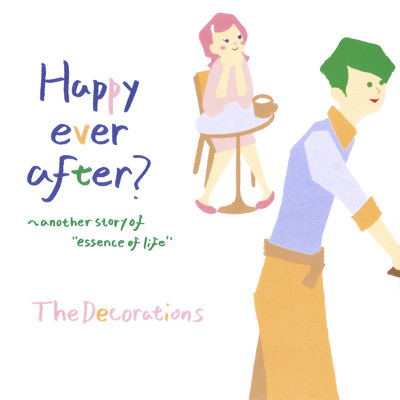 Happy ever after？ #3/The Decorations
