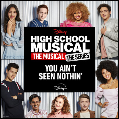 You Ain't Seen Nothin' (From ”High School Musical: The Musical: The Series (Season 2)”)/ハイスクール・ミュージカル:ザ・ミュージカル キャスト／Disney