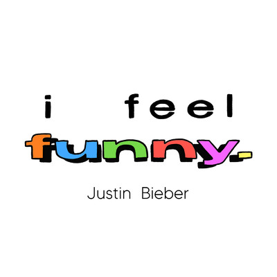 シングル/I Feel Funny (Explicit)/Justin Bieber