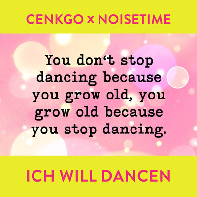 Ich will dancen/Cenkgo／NOISETIME