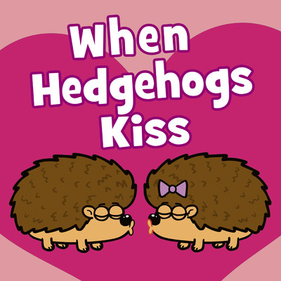 シングル/When Hedgehogs Kiss/Hooray Kids Songs