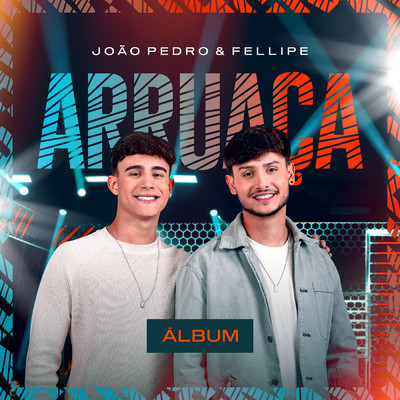 アルバム/Arruaca (Ao Vivo)/Joao Pedro e Fellipe