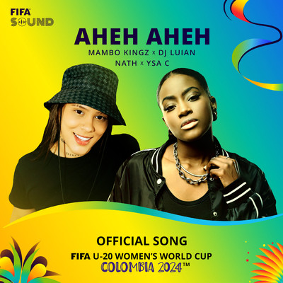 シングル/AHEH AHEH (featuring Nath, Ysa C／The Official Song Of FIFA U-20 Women's World Cup Colombia 2024)/FIFA Sound／Mambo Kingz／DJ Luian