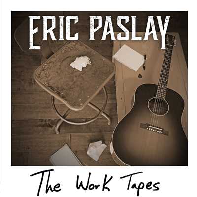 アルバム/The Work Tapes/Eric Paslay