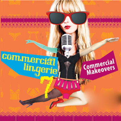 アルバム/Commercial Lingerie, Vol. 7: Commercial Makeovers/Commercial Lingerie